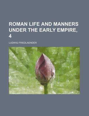 Book cover for Roman Life and Manners Under the Early Empire, 4