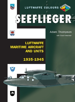 Book cover for Seeflieger: Luftwaffe Maritime Aircraft and Units 1935-1945