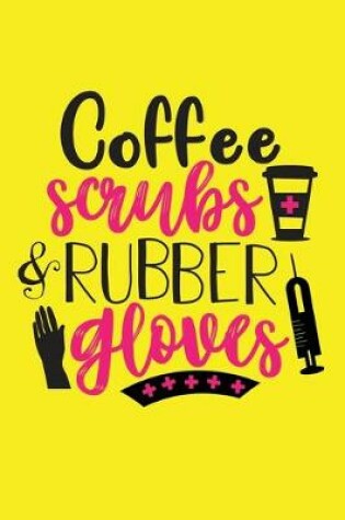 Cover of Coffee Scrubs And Rubber Gloves