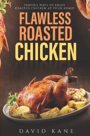 Cover of Flawless roasted chicken