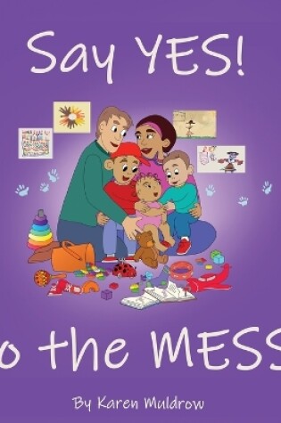 Cover of Say YES! to the MESS!