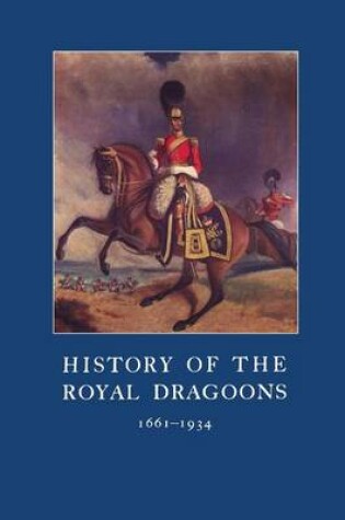 Cover of History of the Royal Dragoons 1661-1934