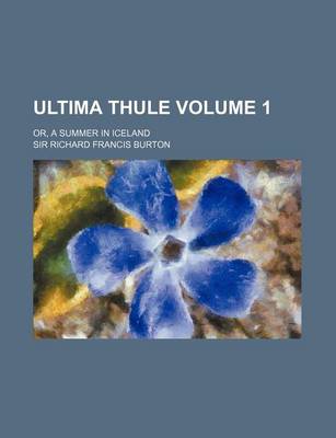 Book cover for Ultima Thule Volume 1; Or, a Summer in Iceland