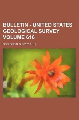 Cover of Bulletin - United States Geological Survey Volume 616