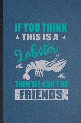 Book cover for If You Think This Is a Lobster Then We Can't Be Friends