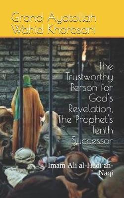 Book cover for The Trustworthy Person for God's Revelation, the Prophet's Tenth Successor