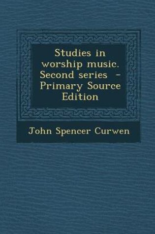 Cover of Studies in Worship Music. Second Series - Primary Source Edition