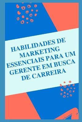 Book cover for Habilidades essenciais de marketing para um gerente de busca de carreira