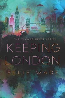 Keeping London by Ellie Wade