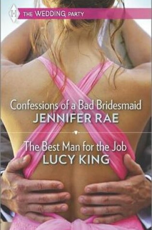 Cover of Confessions of a Bad Bridesmaid and the Best Man for the Job