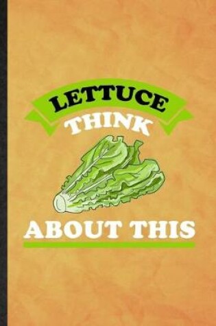 Cover of Lettuce Think About This