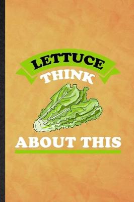 Book cover for Lettuce Think About This