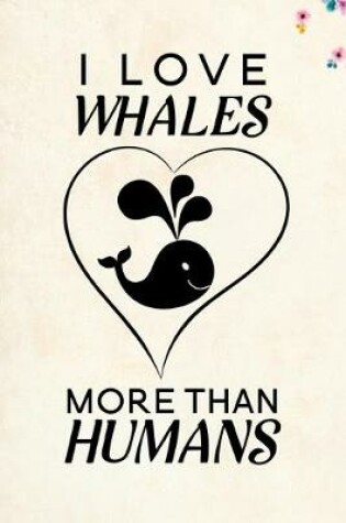 Cover of I love Whales more than humans