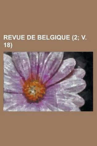 Cover of Revue de Belgique (2; V. 18 )
