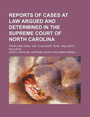 Book cover for Reports of Cases at Law Argued and Determined in the Supreme Court of North Carolina (Volume 1; V. 23); From June Term, 1840, to [August Term, 1852], Both Inclusive