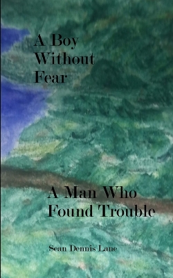 Cover of A Boy Without Fear A Man Who Found Trouble