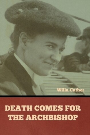 Cover of Death Comes for the Archbishop Willa Cather