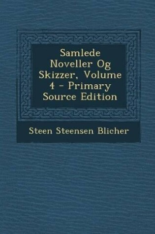 Cover of Samlede Noveller Og Skizzer, Volume 4 - Primary Source Edition