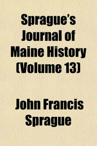 Cover of Sprague's Journal of Maine History (Volume 13)