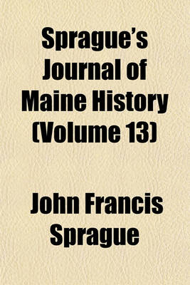 Book cover for Sprague's Journal of Maine History (Volume 13)