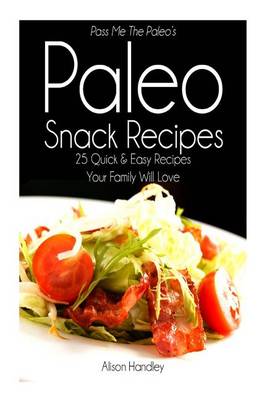 Book cover for Pass Me The Paleo's Paleo Snack Recipes