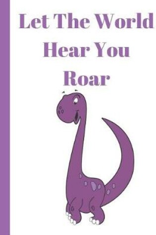 Cover of Let the World Hear You Roar