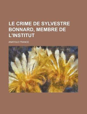 Book cover for Le Crime de Sylvestre Bonnard, Membre de L'Institut