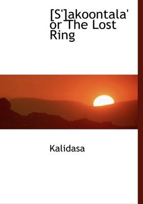 Book cover for S'Akoontala' or the Lost Ring