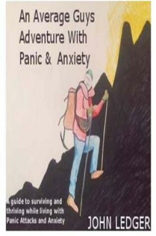 Cover of An Average Guys Adventure with Panic and Anxiety