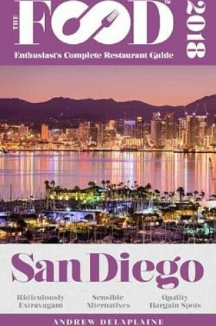 Cover of San Diego - 2018 - The Food Enthusiast's Complete Restaurant Guide