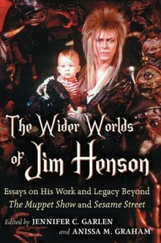 Cover of Wider Worlds of Jim Henson, The: Essays on His Work and Legacy Beyond the Muppet Show and Sesame Street