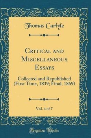 Cover of Critical and Miscellaneous Essays, Vol. 4 of 7
