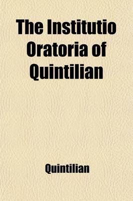 Book cover for The Institutio Oratoria of Quintilian (Volume 4)