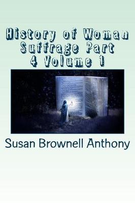 Book cover for History of Woman Suffrage Part 4 Volume 1