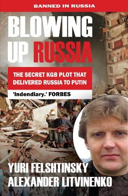 Cover of Blowing Up Russia the Secret KGB Plot That Delivered Russia to Putin