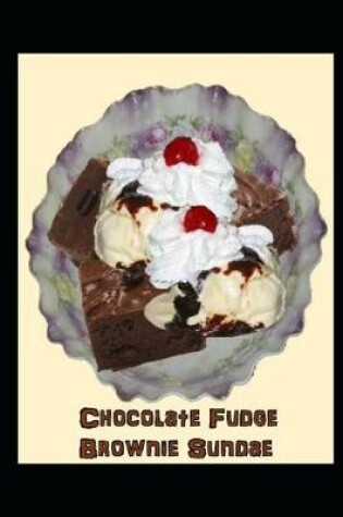 Cover of Chocolate Fudge Brownie Sundae