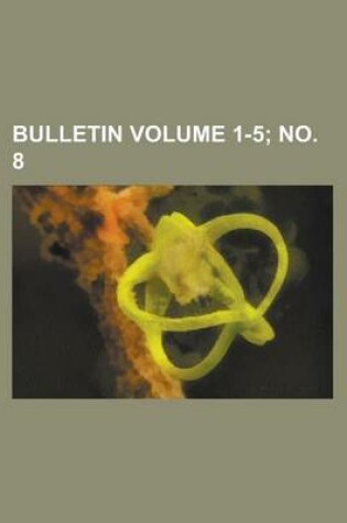 Cover of Bulletin Volume 1-5; No. 8