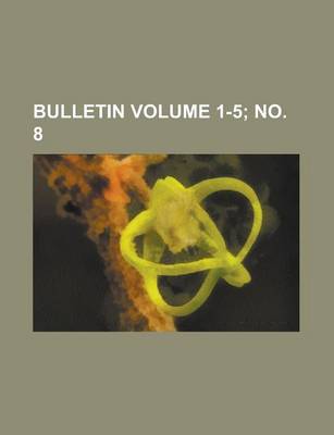 Book cover for Bulletin Volume 1-5; No. 8