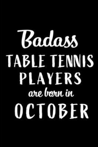 Cover of Badass Table Tennis Players Are Born In October
