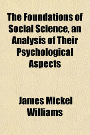 Cover of The Foundations of Social Science, an Analysis of Their Psychological Aspects