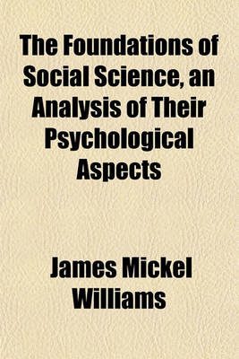 Book cover for The Foundations of Social Science, an Analysis of Their Psychological Aspects