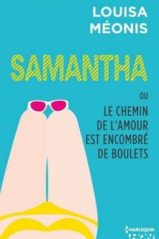 Cover of Samantha T5 - Ou Le Chemin de L'Amour Est Encombre de Boulets