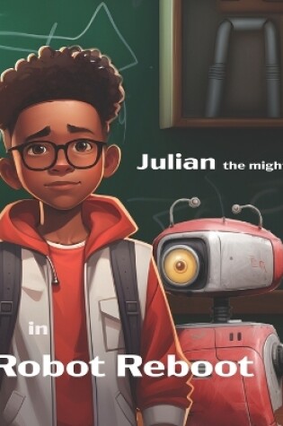 Cover of Julian the Mighty in Robot Reboot