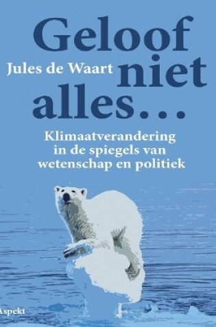 Cover of Geloof niet alles...