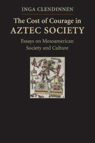 Cover of The Cost of Courage in Aztec Society