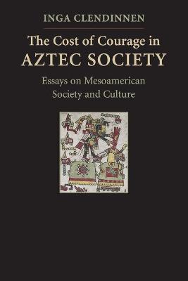 Book cover for The Cost of Courage in Aztec Society