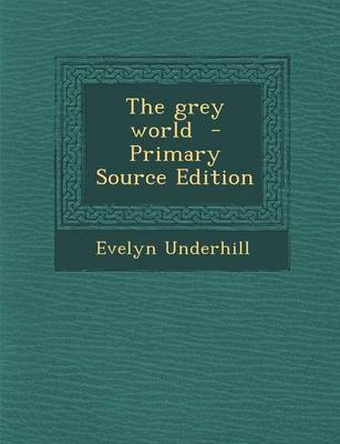 Book cover for The Grey World - Primary Source Edition