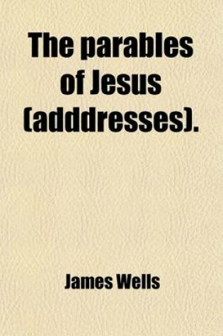 Cover of The Parables of Jesus (Adddresses).