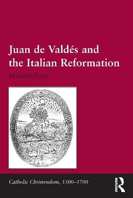 Cover of Juan de Valdes and the Italian Reformation