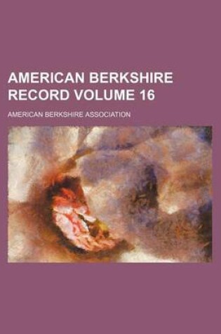 Cover of American Berkshire Record Volume 16